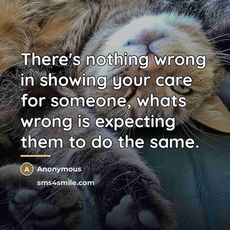 “There's nothing wrong in showing your care for someone, whats…” quote by Anonymous