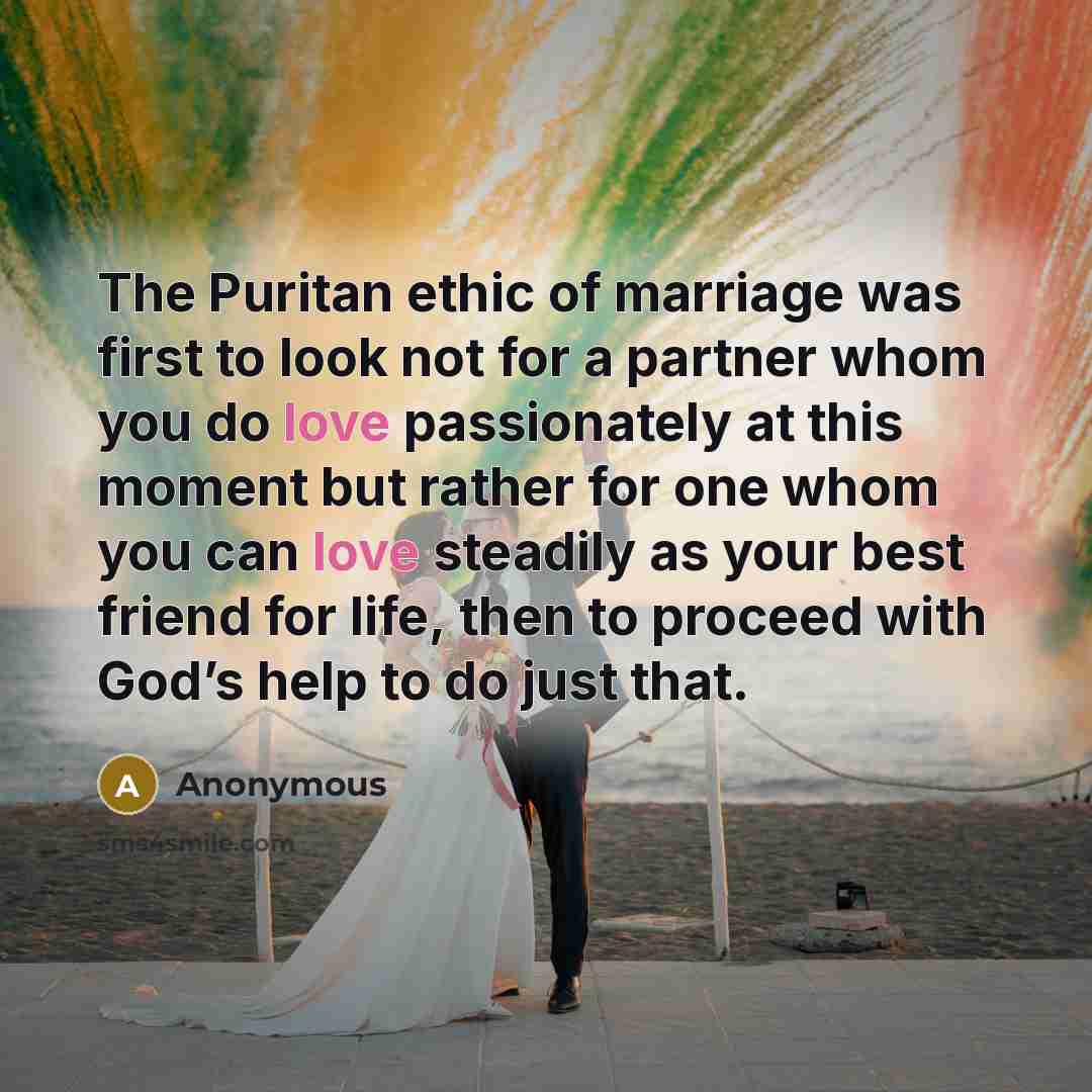 “The Puritan ethic of marriage was first to look not…” quote by Anonymous