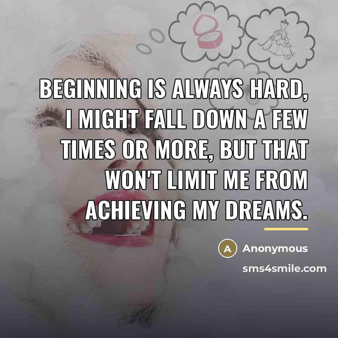 “Beginning is always hard, I might fall down a few…” quote by Anonymous