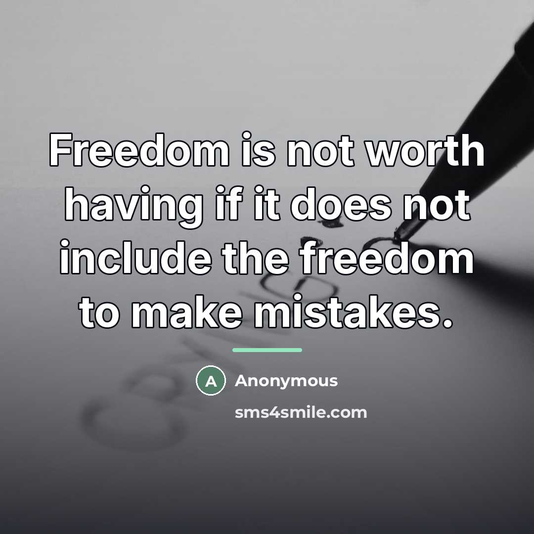 “Freedom is not worth having if it does not include…” quote by Anonymous
