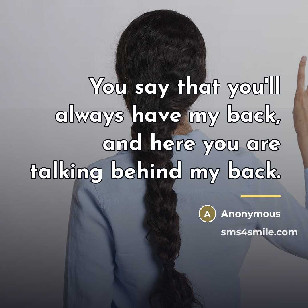 “You say that you'll always have my back, and here…” quote by Anonymous