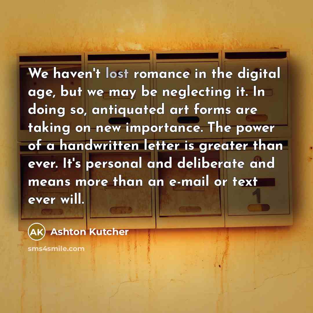 “We haven't lost romance in the digital age, but we…” quote by Ashton Kutcher