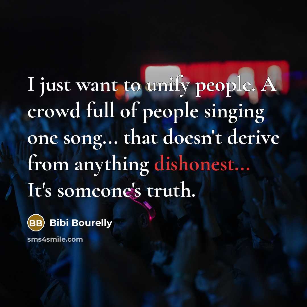 “I just want to unify people. A crowd full of…” quote by Bibi Bourelly