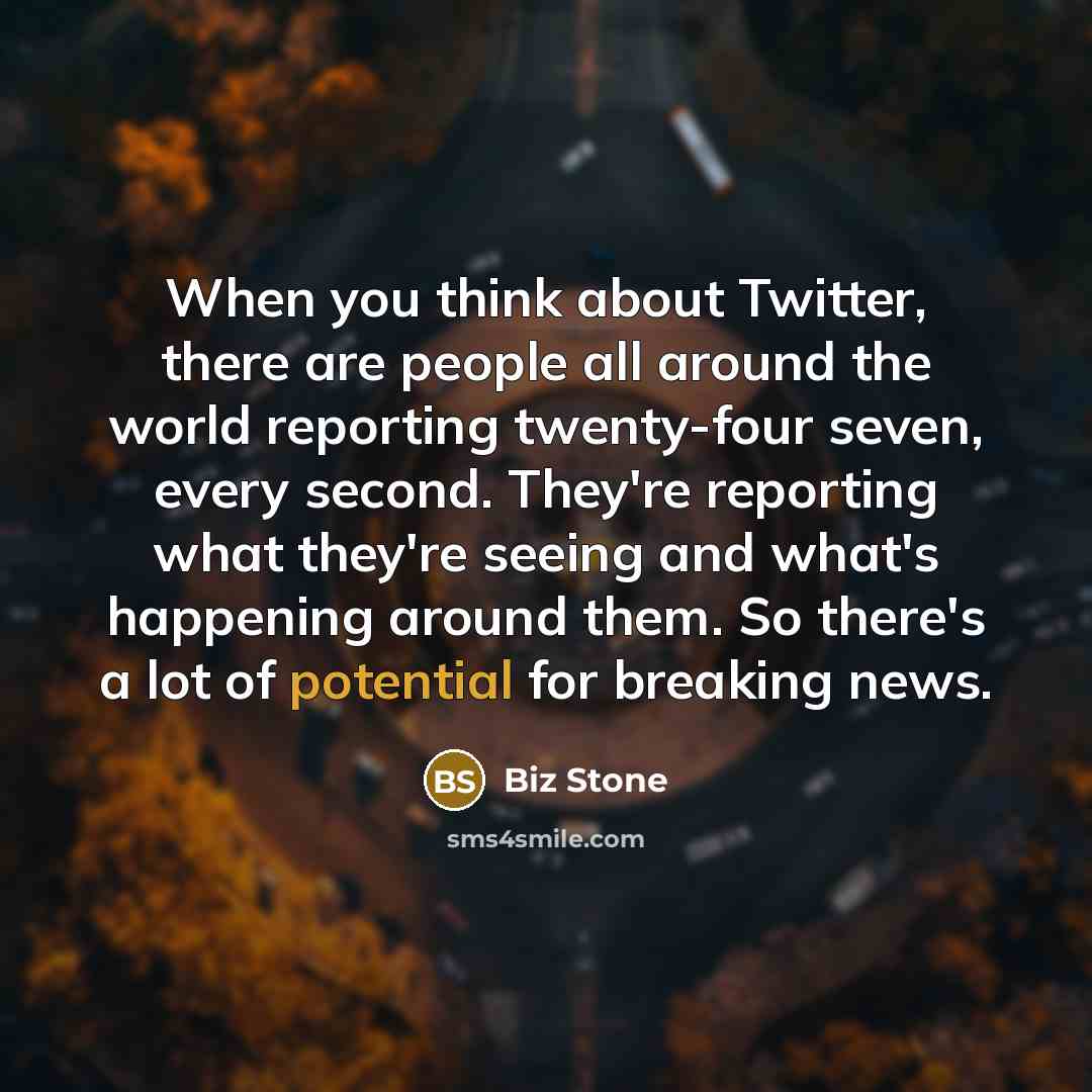 “When you think about Twitter, there are people all around…” quote by Biz Stone