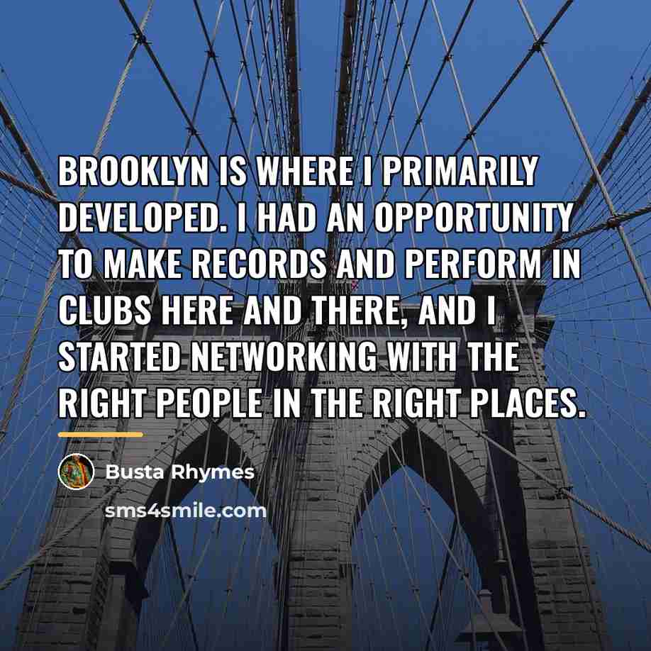 “Brooklyn is where I primarily developed. I had an opportunity…” quote by Busta Rhymes
