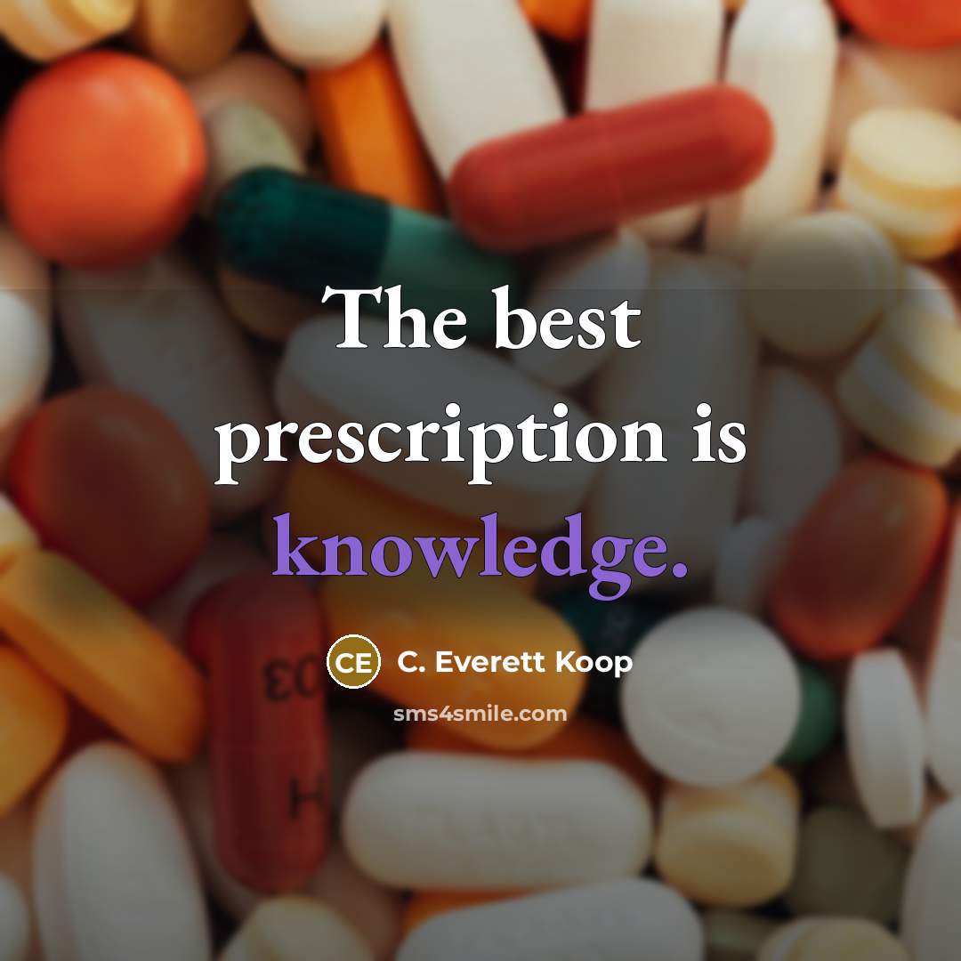 “The best prescription is knowledge.…” quote by C. Everett Koop