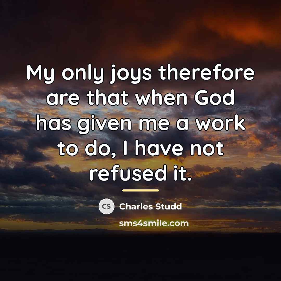 “My only joys therefore are that when God has given…” quote by Charles Studd