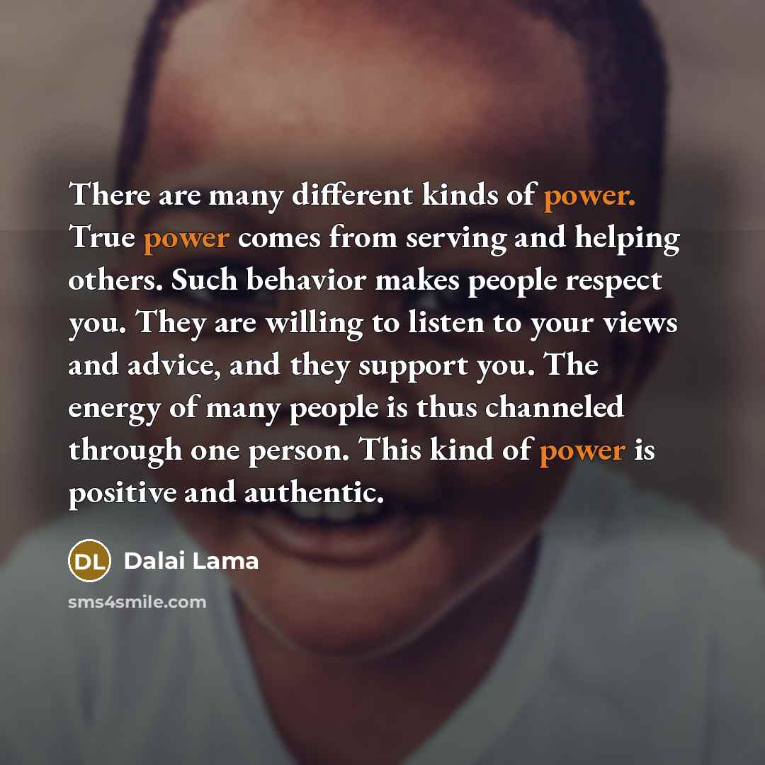 “There are many different kinds of power. True power comes…” quote by Dalai Lama