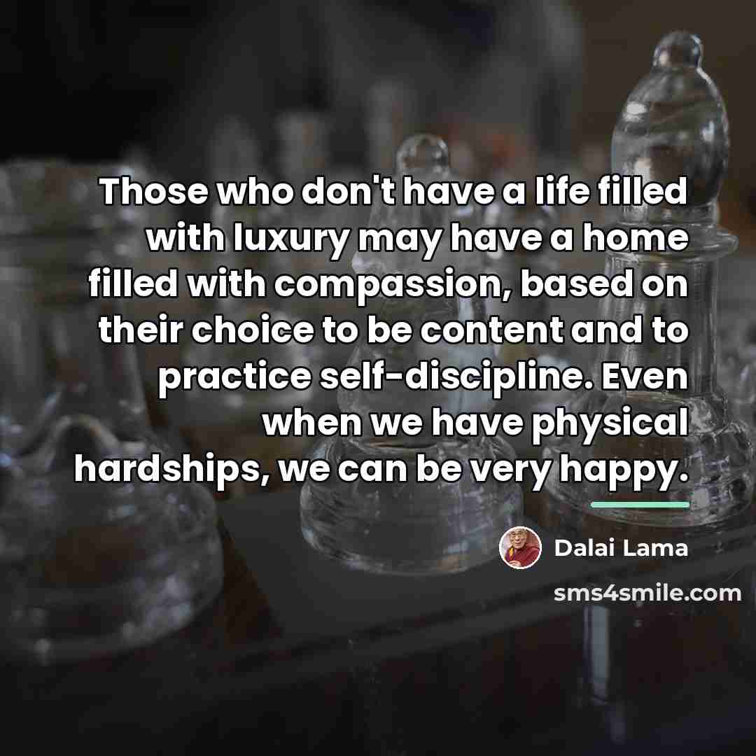 “Those who don't have a life filled with luxury may…” quote by Dalai Lama