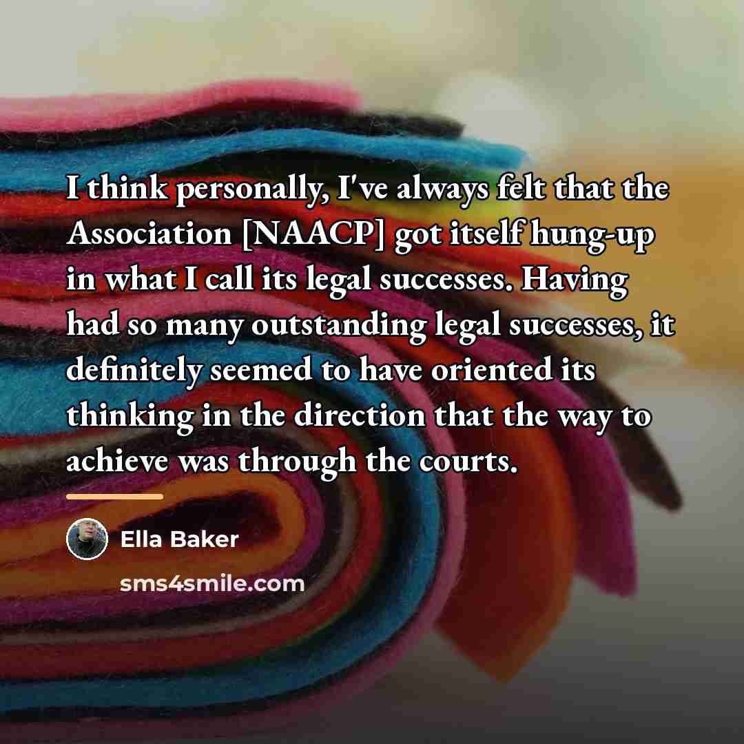 “I think personally, I've always felt that the Association [NAACP]…” quote by Ella Baker
