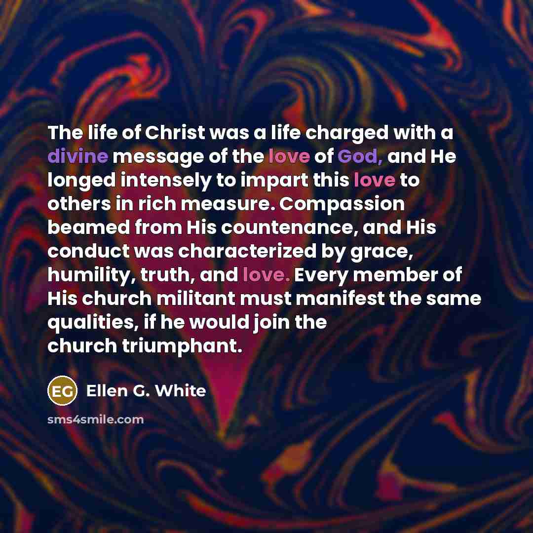 “The life of Christ was a life charged with a…” quote by Ellen G. White