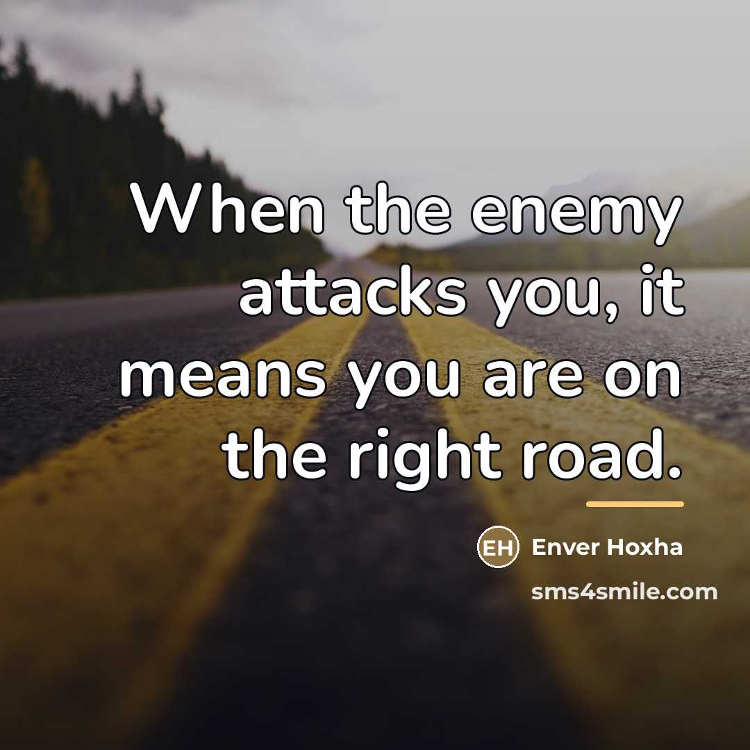 “When the enemy attacks you, it means you are on…” quote by Enver Hoxha