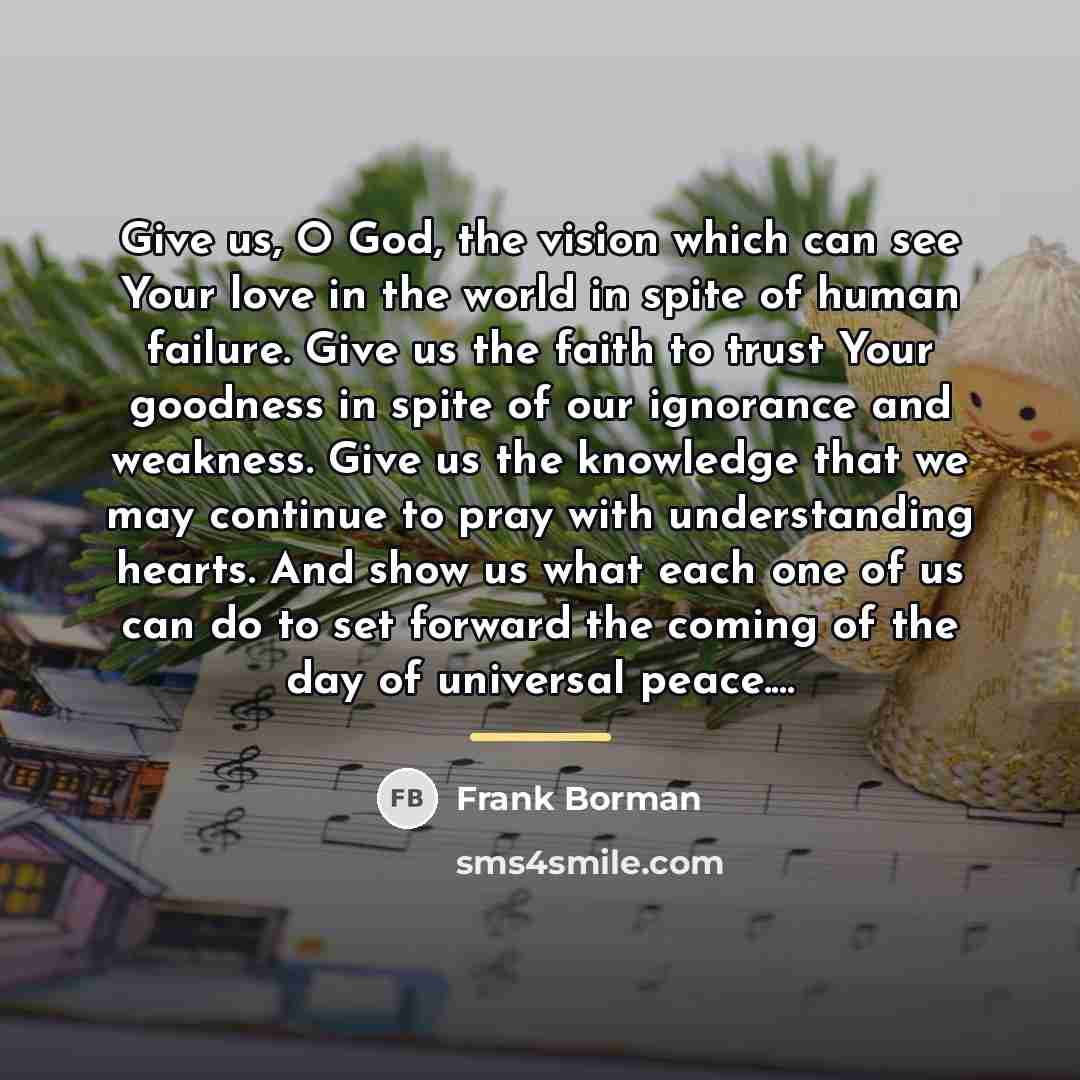 “Give us, O God, the vision which can see Your…” quote by Frank Borman