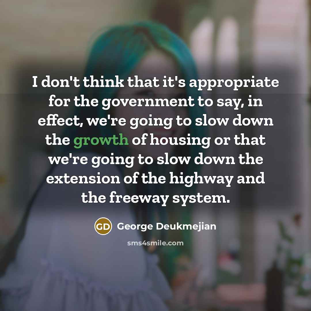 “I don't think that it's appropriate for the government to…” quote by George Deukmejian