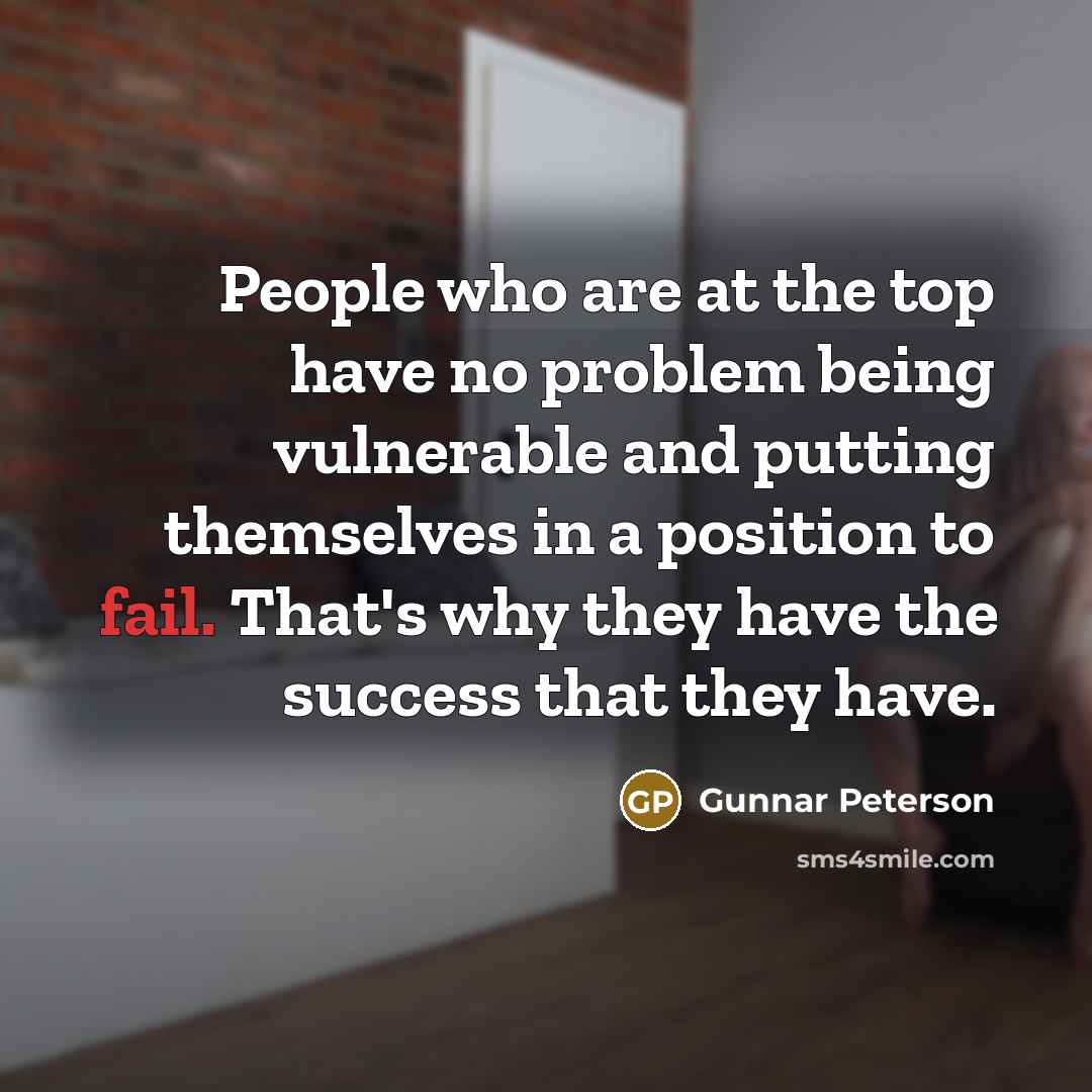 “People who are at the top have no problem being…” quote by Gunnar Peterson