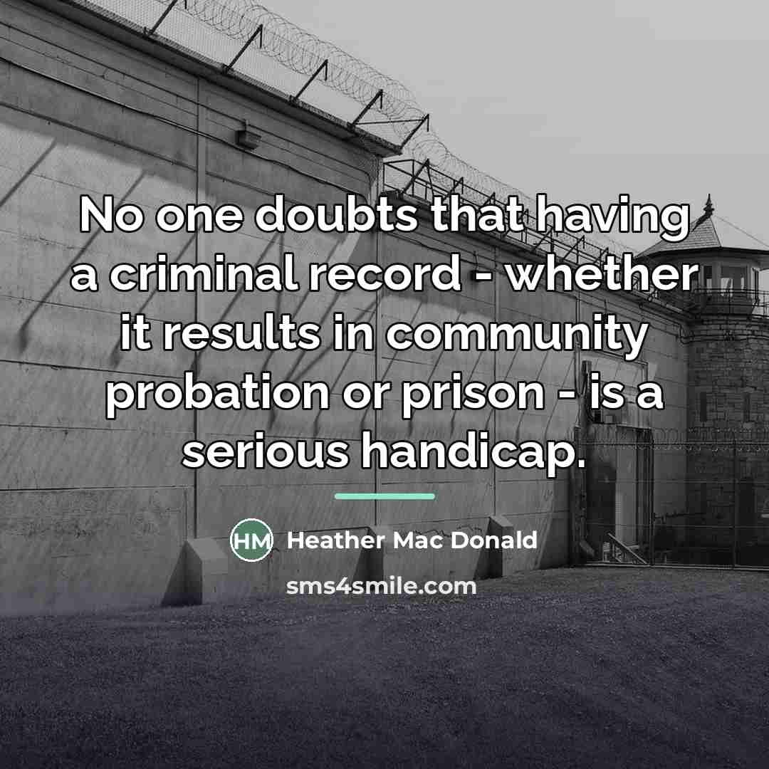 “No one doubts that having a criminal record - whether…” quote by Heather Mac Donald