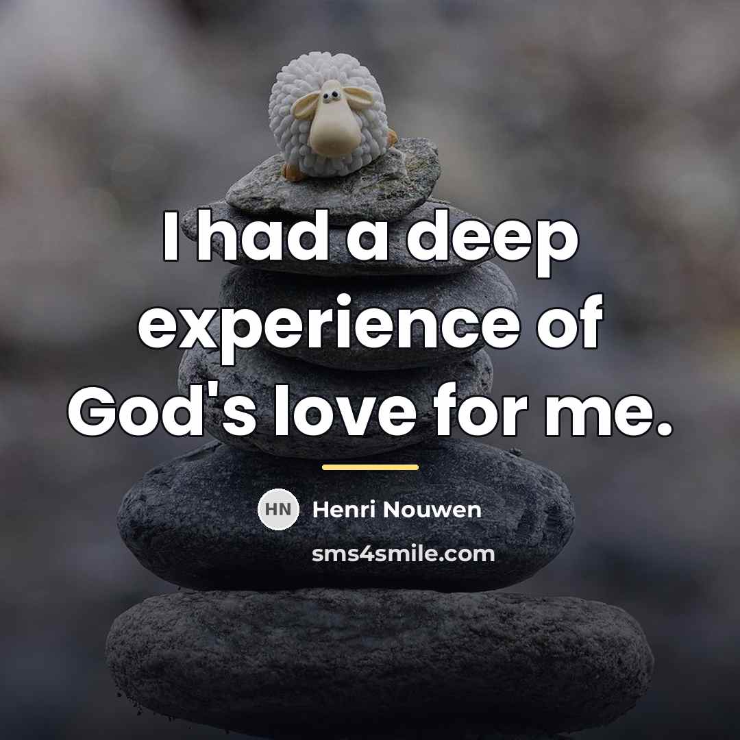 “I had a deep experience of God's love for me.…” quote by Henri Nouwen