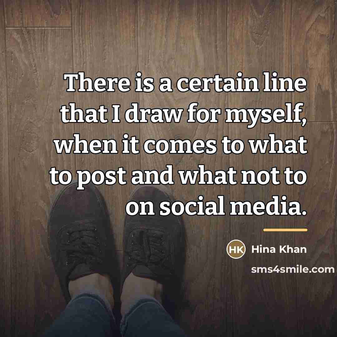 “There is a certain line that I draw for myself,…” quote by Hina Khan
