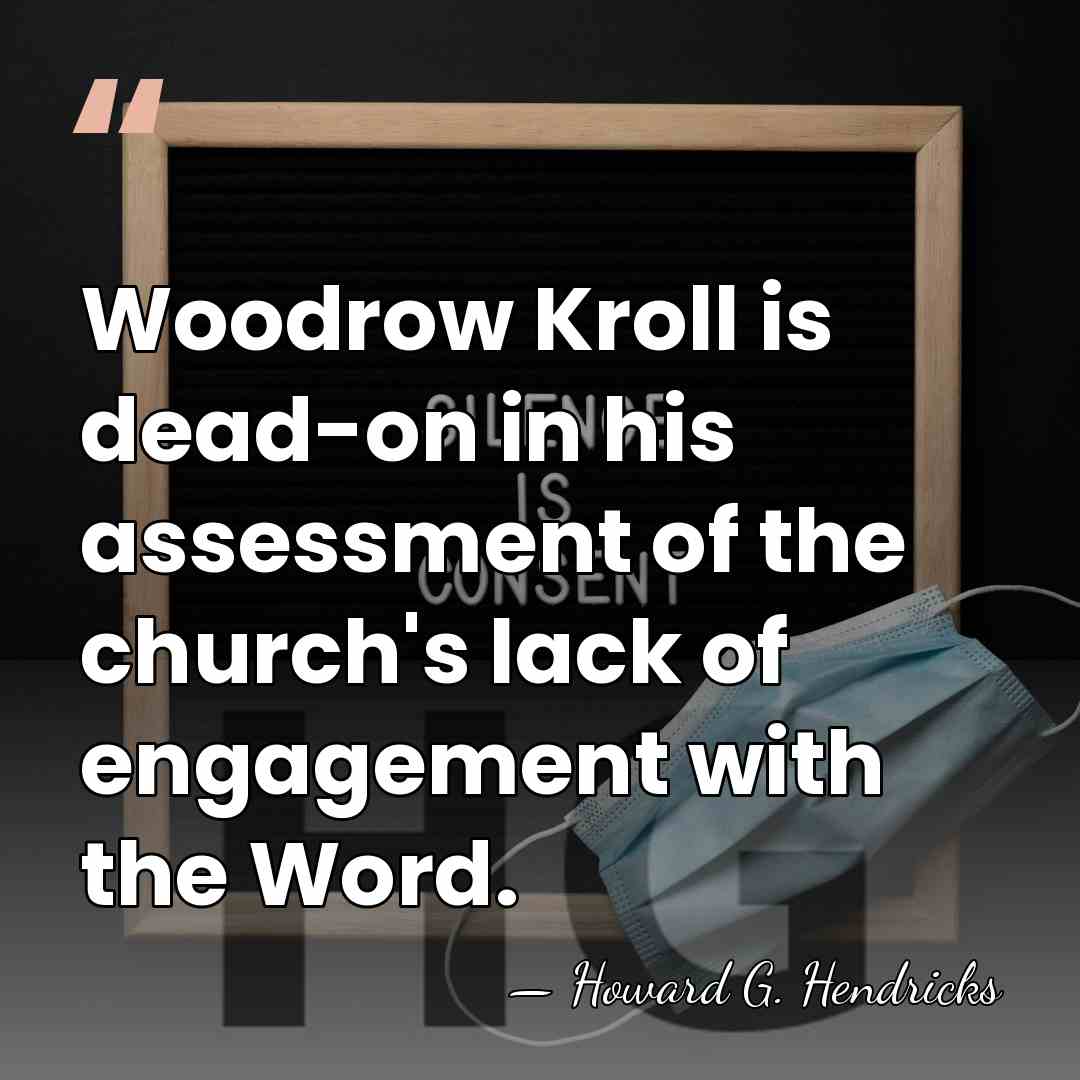 Woodrow Kroll is dead-on in his assessment of the church's lack of&hellip; - Howard G. Hendricks