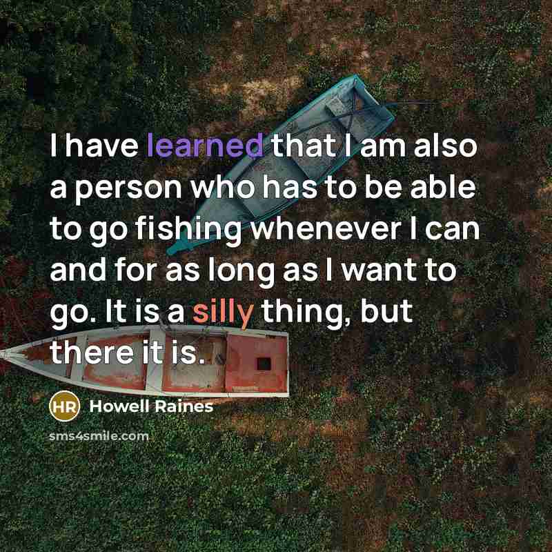 “I have learned that I am also a person who…” quote by Howell Raines