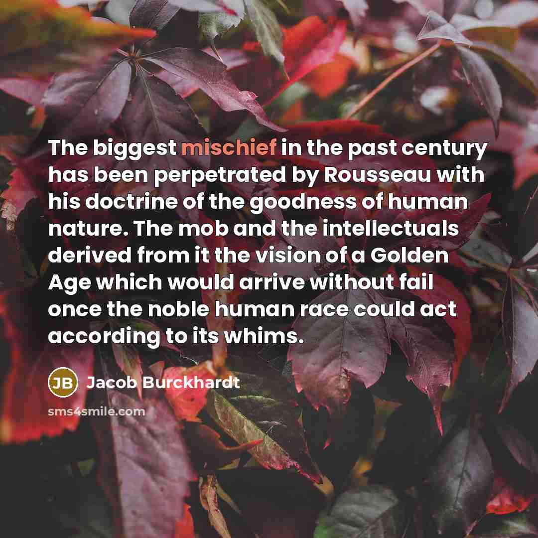 “The biggest mischief in the past century has been perpetrated…” quote by Jacob Burckhardt