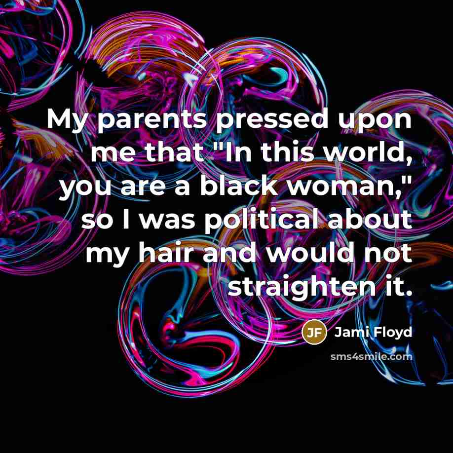 “My parents pressed upon me that "In this world, you…” quote by Jami Floyd