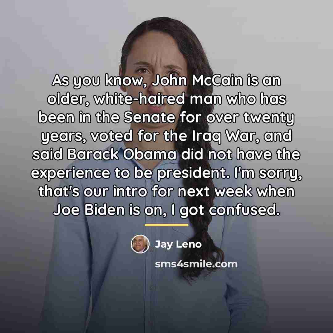 “As you know, John McCain is an older, white-haired man…” quote by Jay Leno