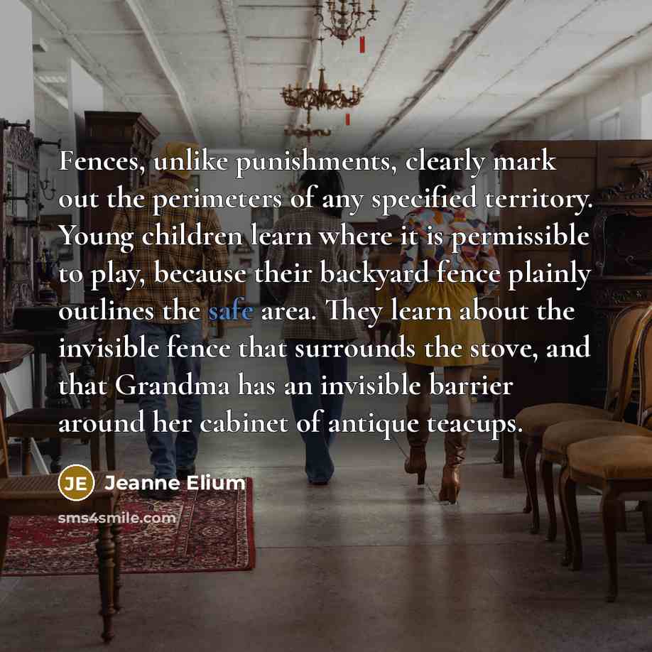 “Fences, unlike punishments, clearly mark out the perimeters of any…” quote by Jeanne Elium