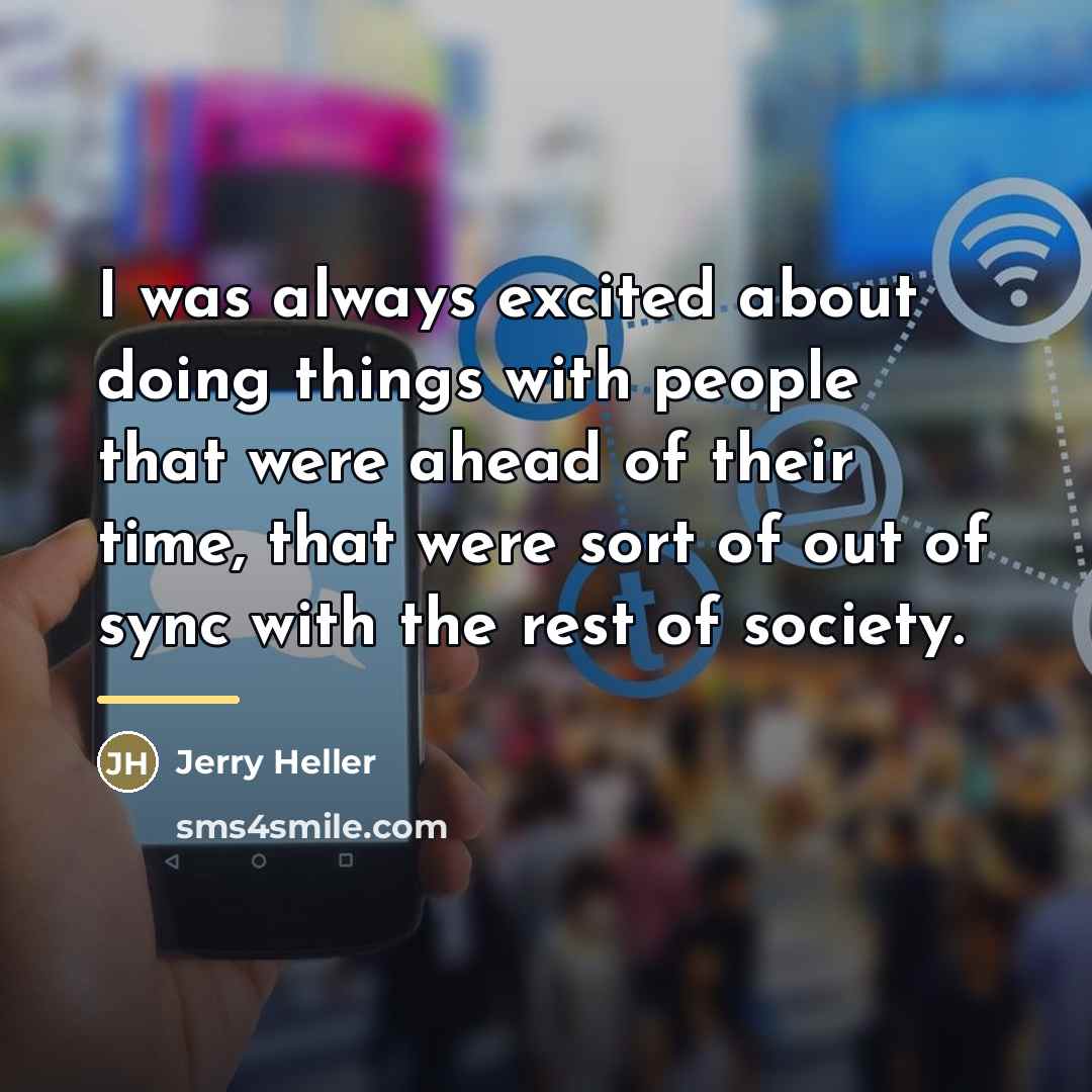 “I was always excited about doing things with people that…” quote by Jerry Heller