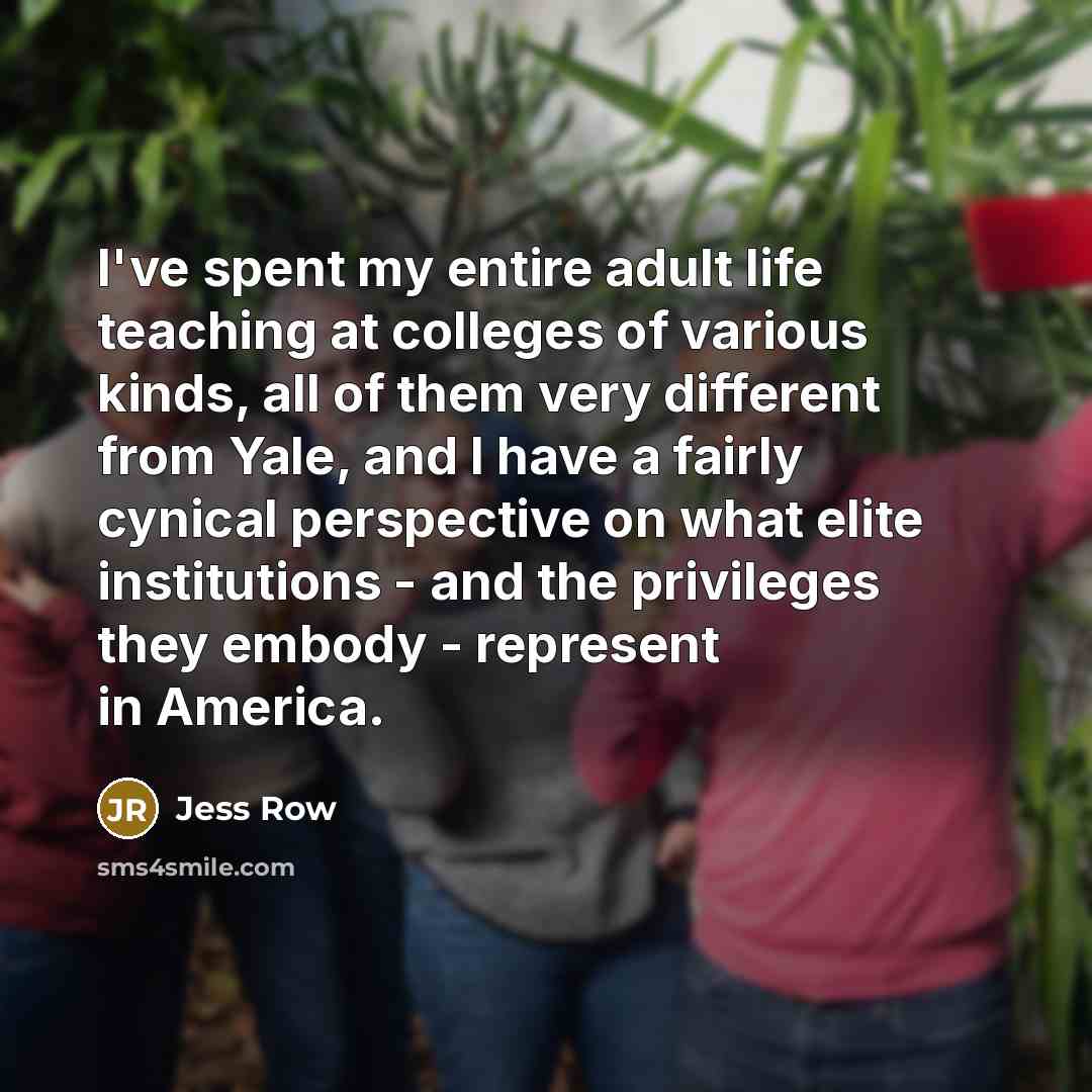 “I've spent my entire adult life teaching at colleges of…” quote by Jess Row
