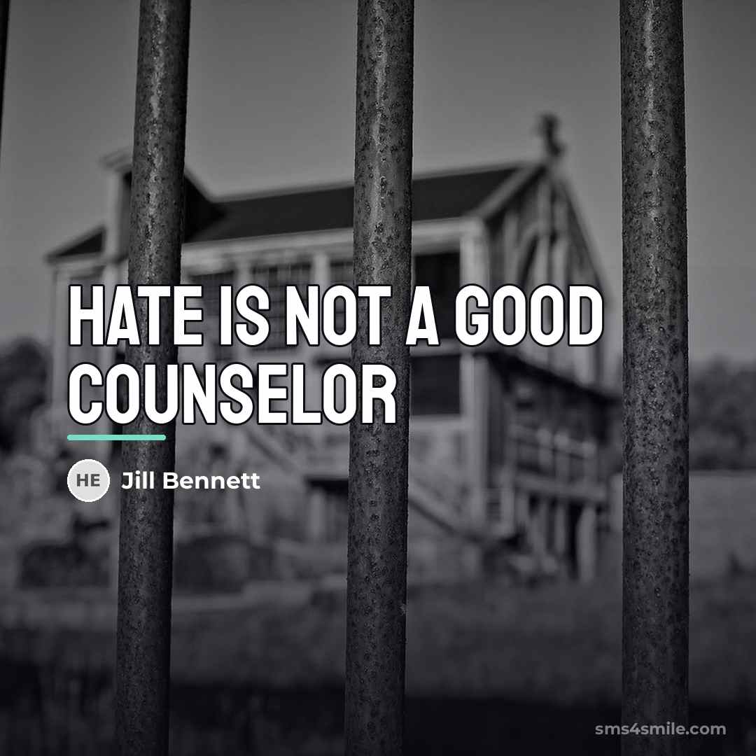 “Hate is not a good counselor…” quote by Jill Bennett