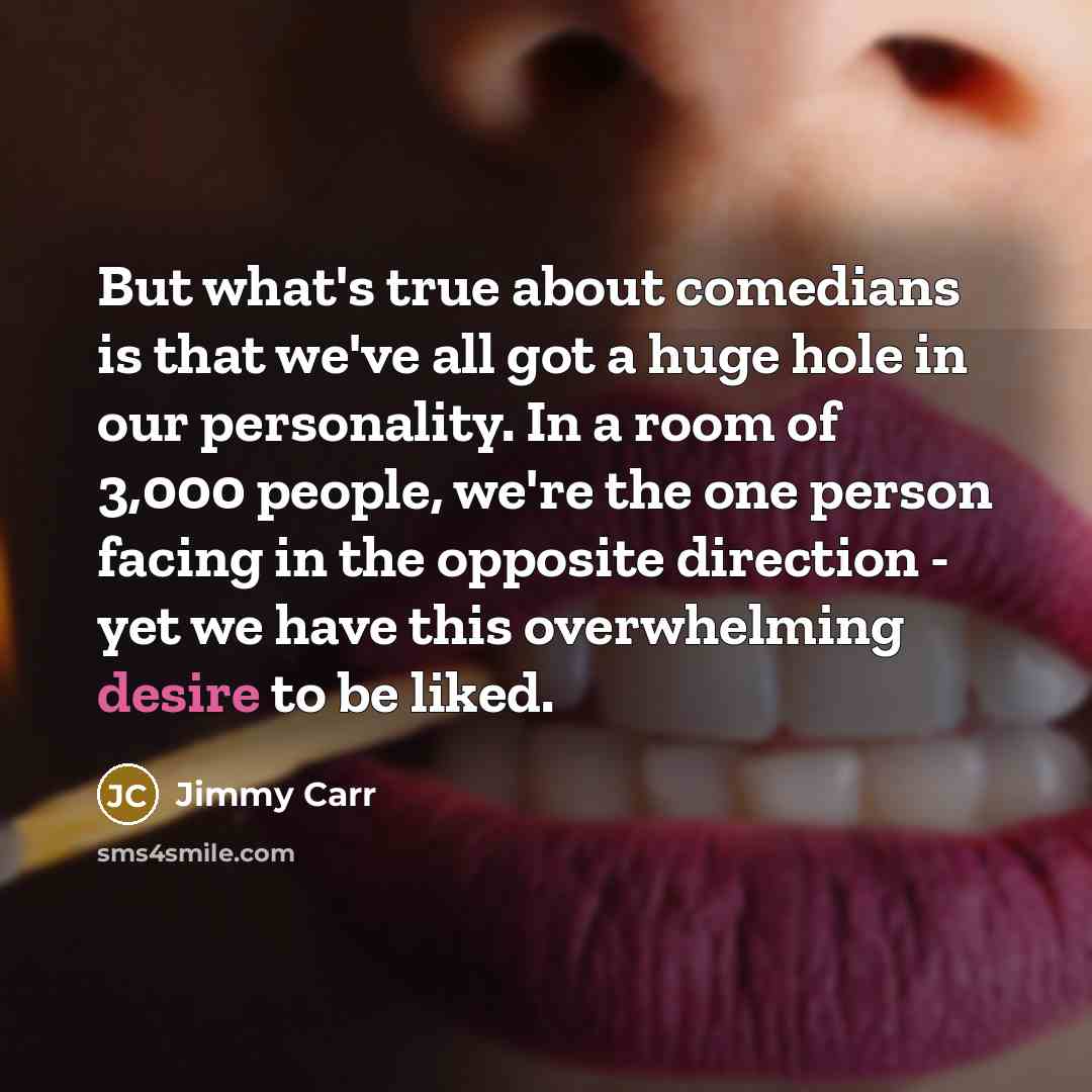“But what's true about comedians is that we've all got…” quote by Jimmy Carr