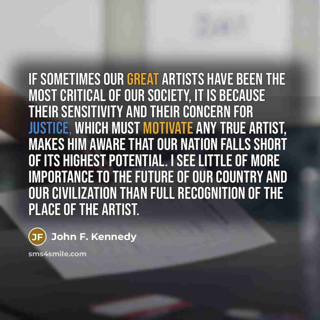 “If sometimes our great artists have been the most critical…” quote by John F. Kennedy