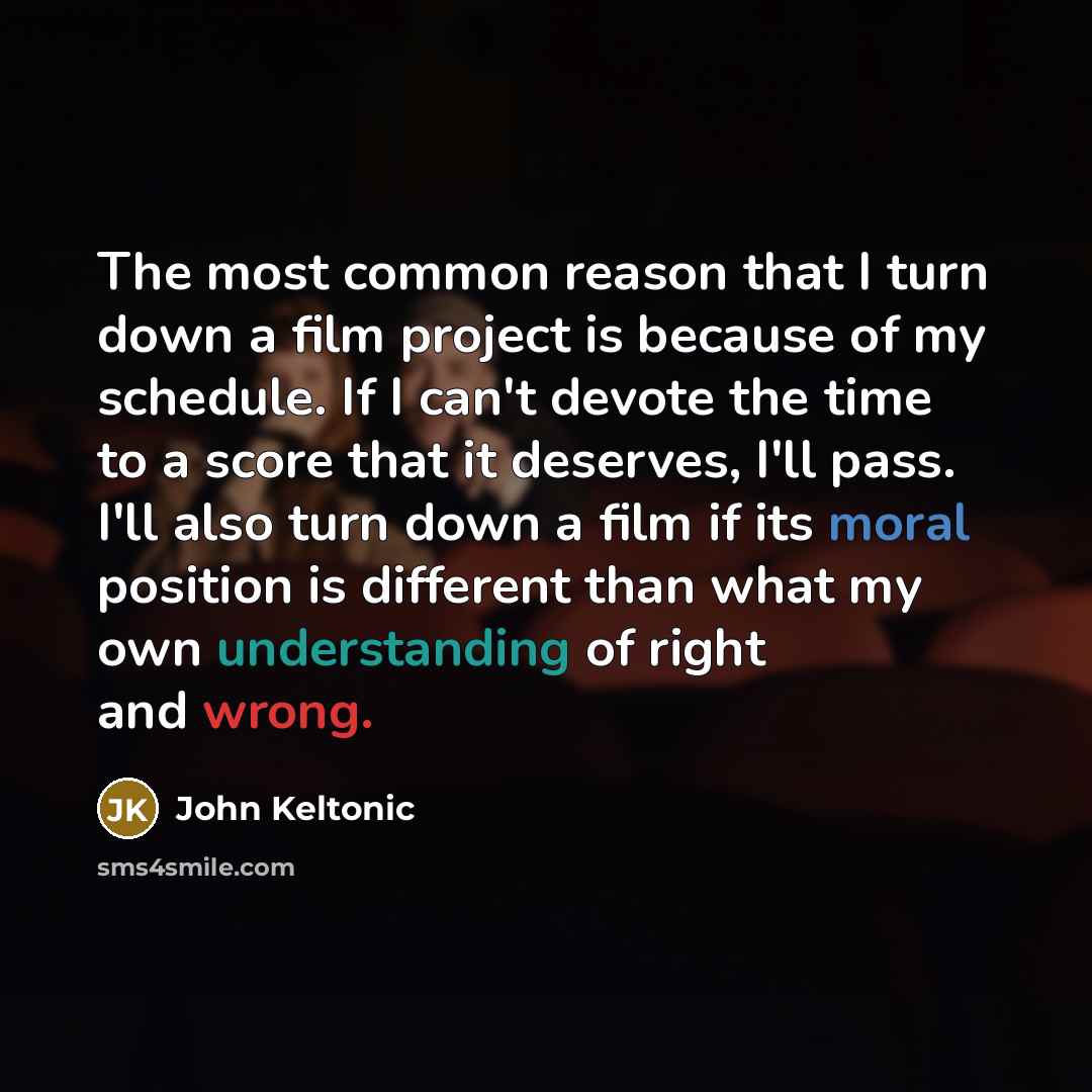 “The most common reason that I turn down a film…” quote by John Keltonic