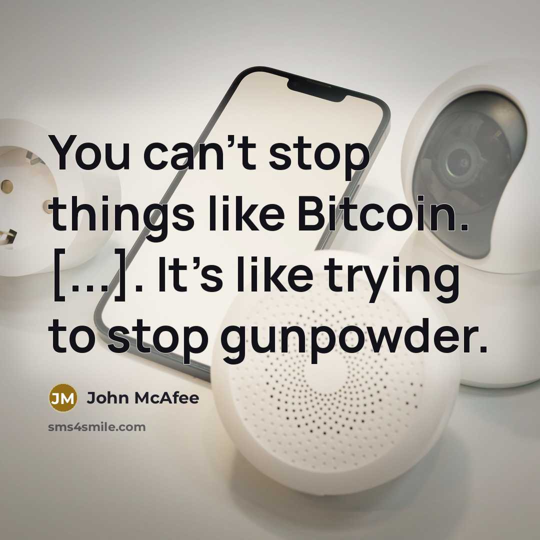 “You can't stop things like Bitcoin. [...]. It's like trying…” quote by John McAfee