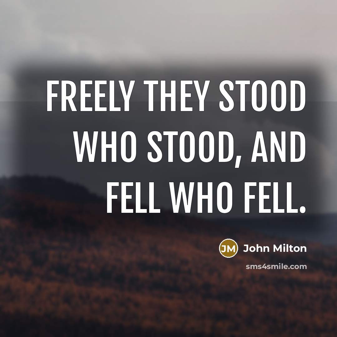 “Freely they stood who stood, and fell who fell.…” quote by John Milton