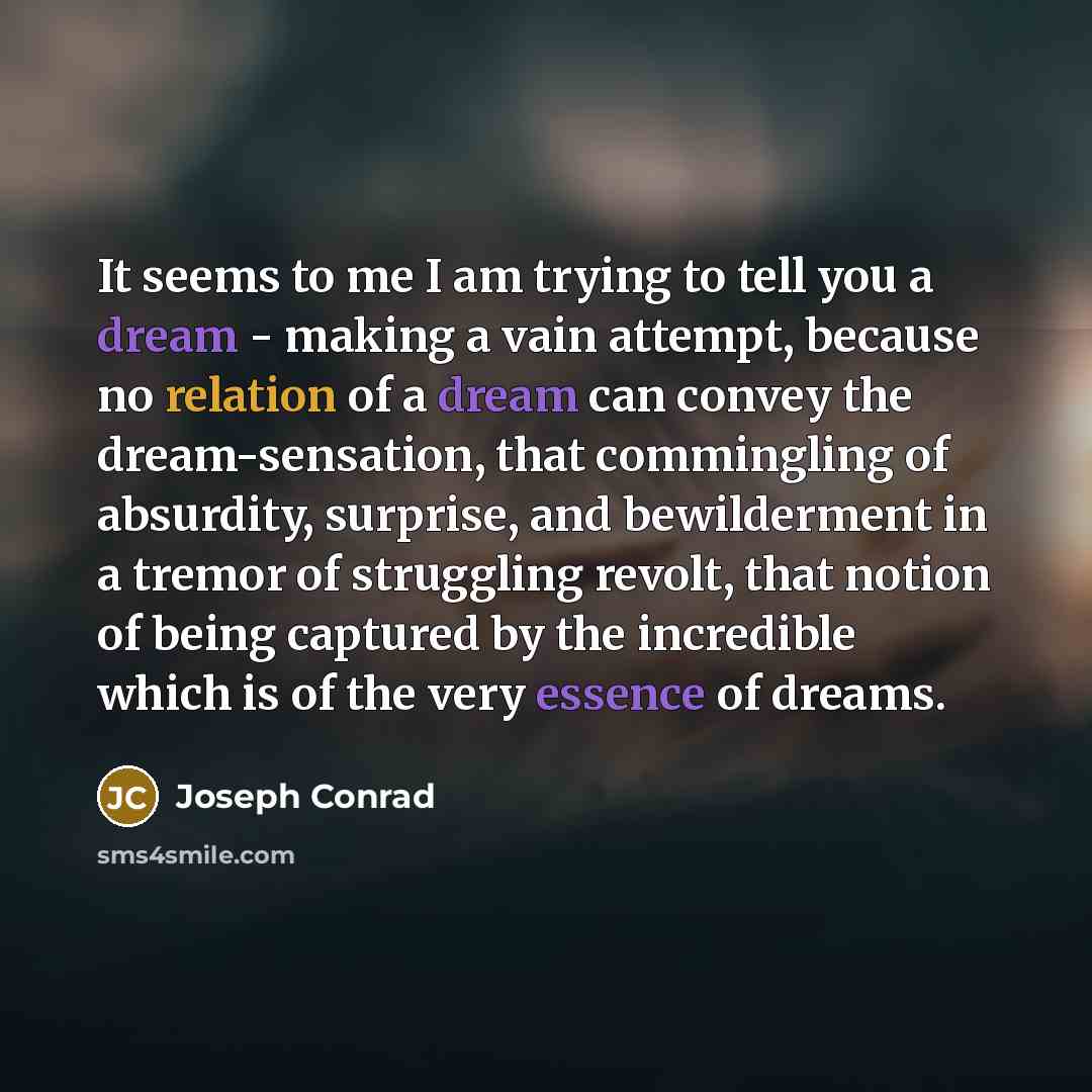 “It seems to me I am trying to tell you…” quote by Joseph Conrad