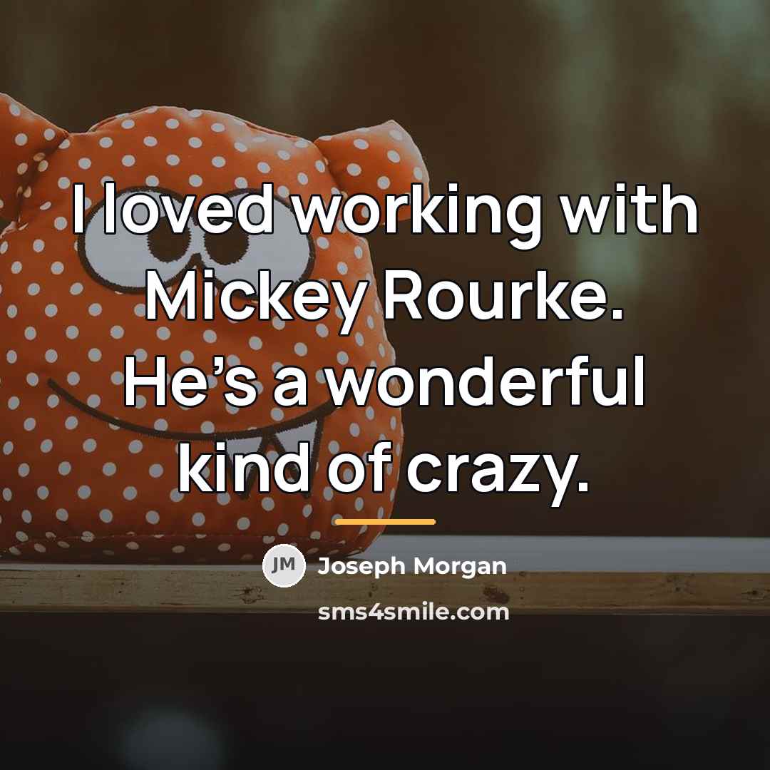 “I loved working with Mickey Rourke. He's a wonderful kind…” quote by Joseph Morgan