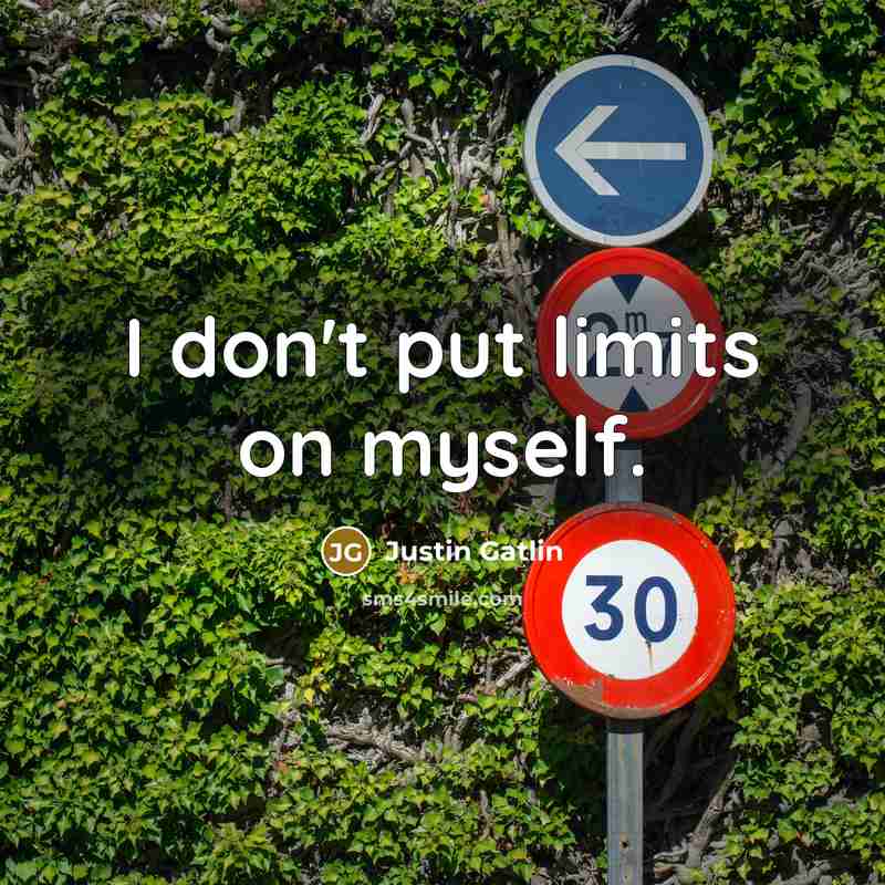 “I don't put limits on myself.…” quote by Justin Gatlin