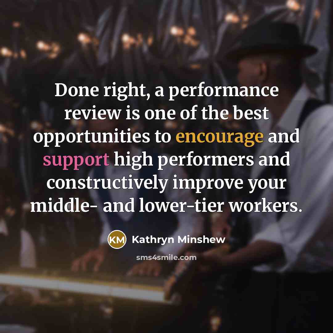 “Done right, a performance review is one of the best…” quote by Kathryn Minshew