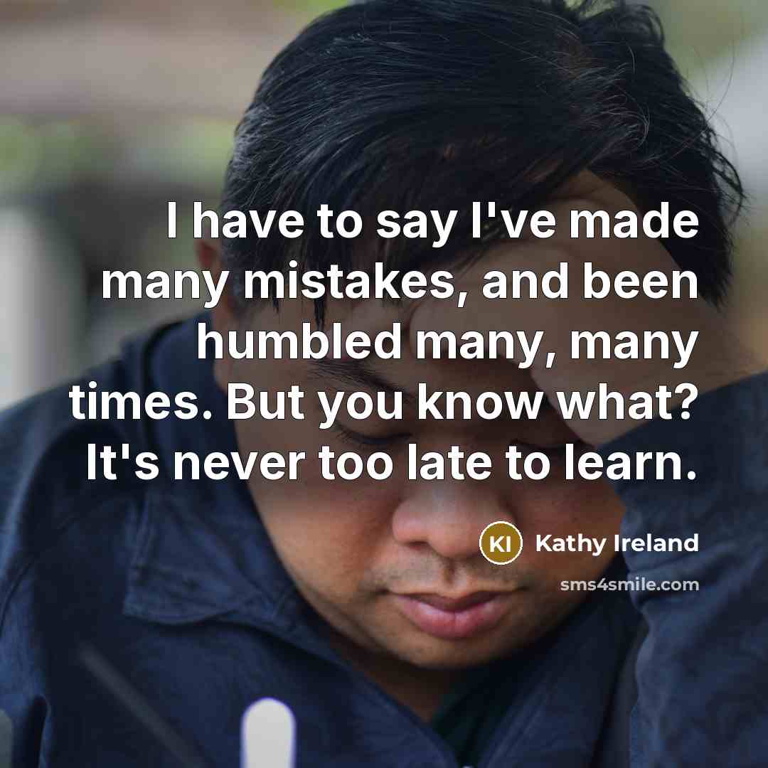 “I have to say I've made many mistakes, and been…” quote by Kathy Ireland