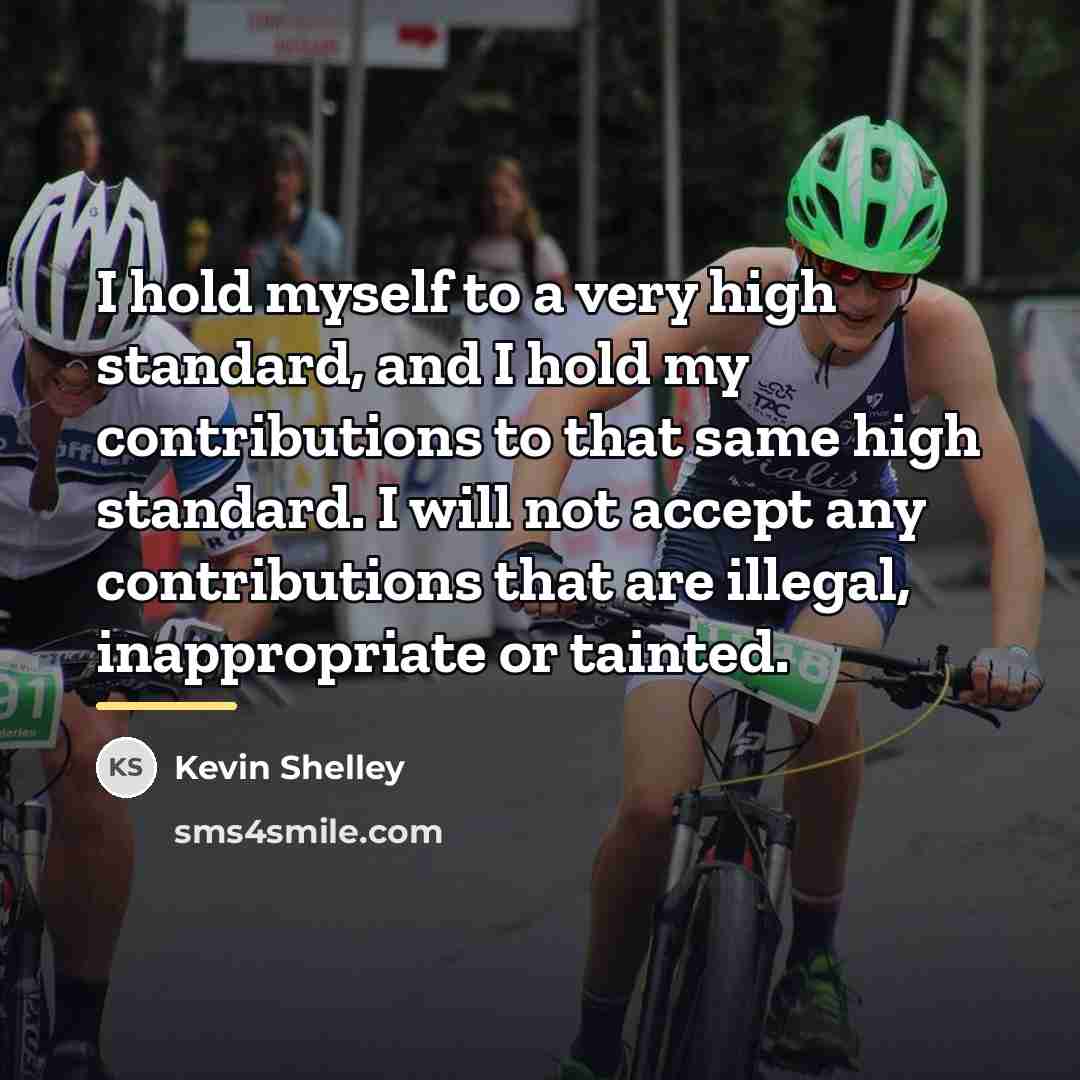 “I hold myself to a very high standard, and I…” quote by Kevin Shelley