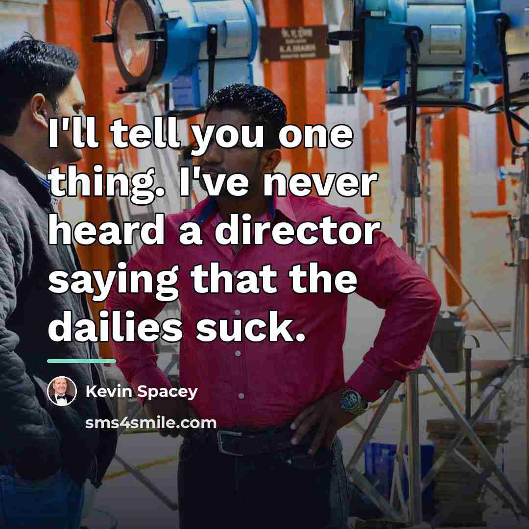 “I'll tell you one thing. I've never heard a director…” quote by Kevin Spacey