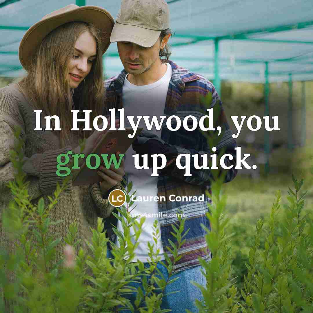 “In Hollywood, you grow up quick.…” quote by Lauren Conrad