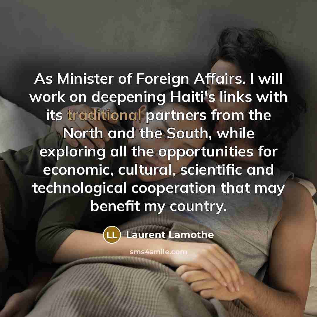 “As Minister of Foreign Affairs. I will work on deepening…” quote by Laurent Lamothe