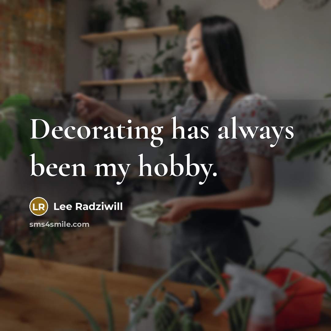 “Decorating has always been my hobby.…” quote by Lee Radziwill