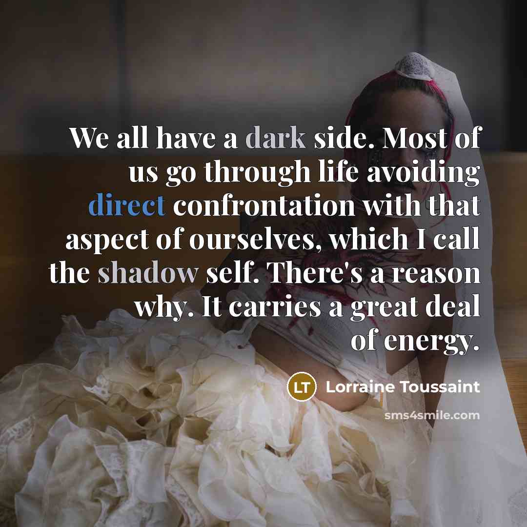“We all have a dark side. Most of us go…” quote by Lorraine Toussaint