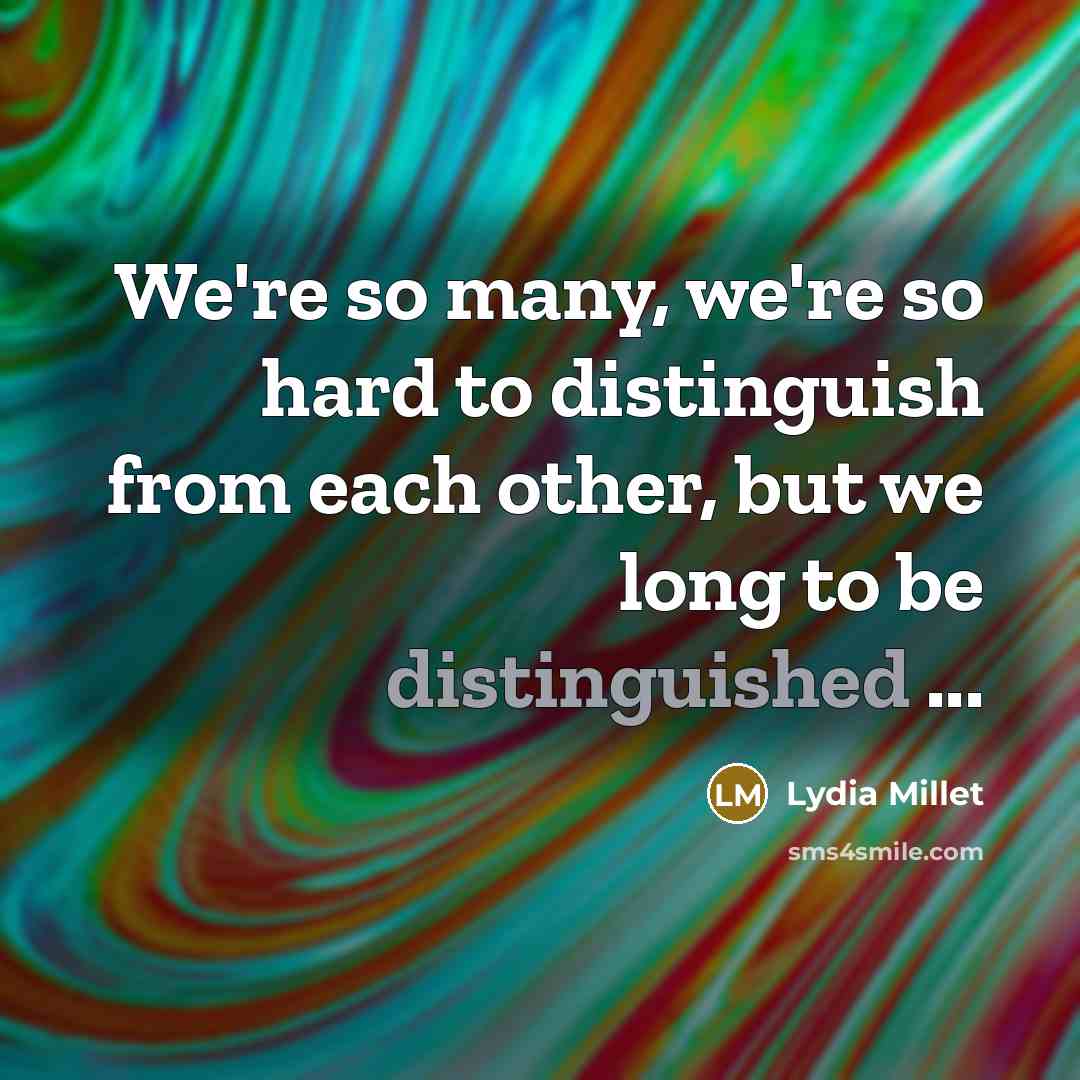 “We're so many, we're so hard to distinguish from each…” quote by Lydia Millet