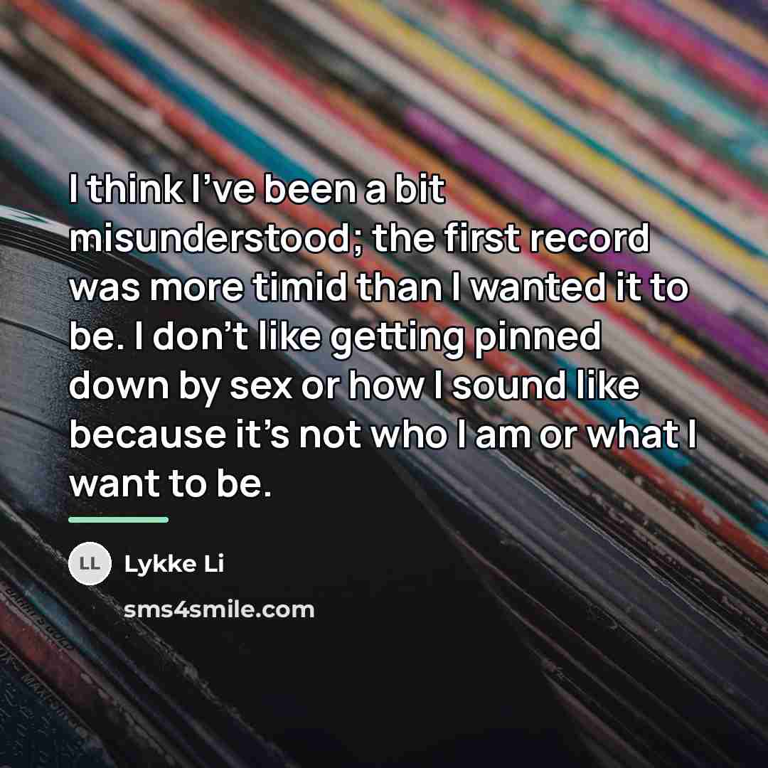 “I think I've been a bit misunderstood; the first record…” quote by Lykke Li