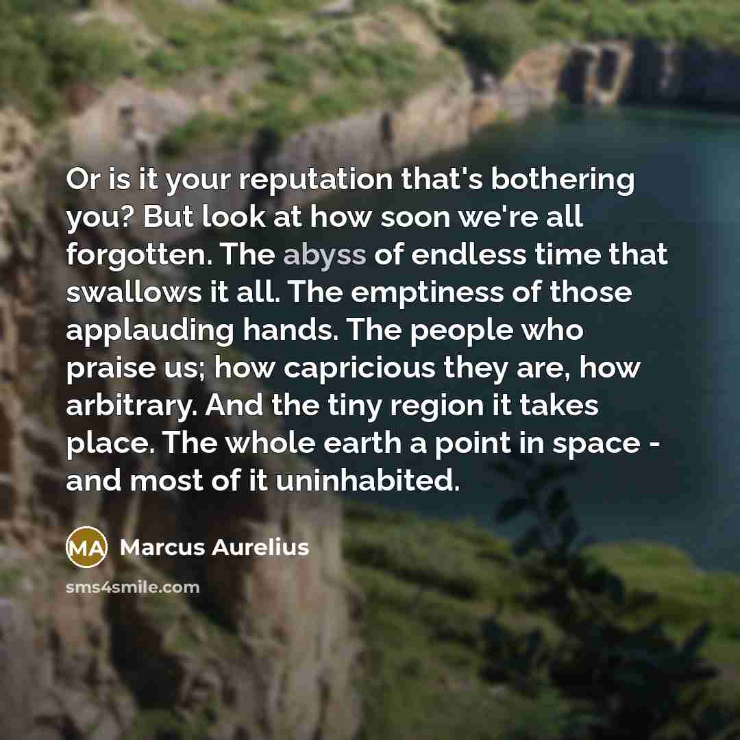 “Or is it your reputation that's bothering you? But look…” quote by Marcus Aurelius